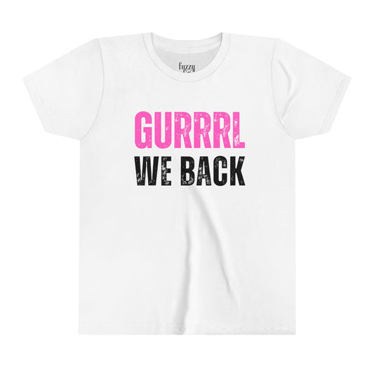 Gurrrl We Back-Youth Short Sleeve Tee