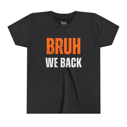 Bruh we Back-Youth Short Sleeve Tee